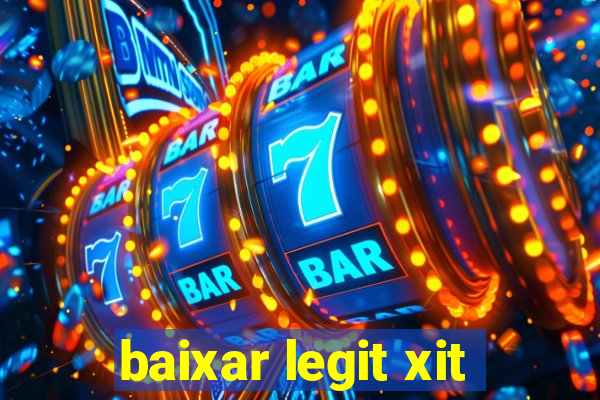 baixar legit xit